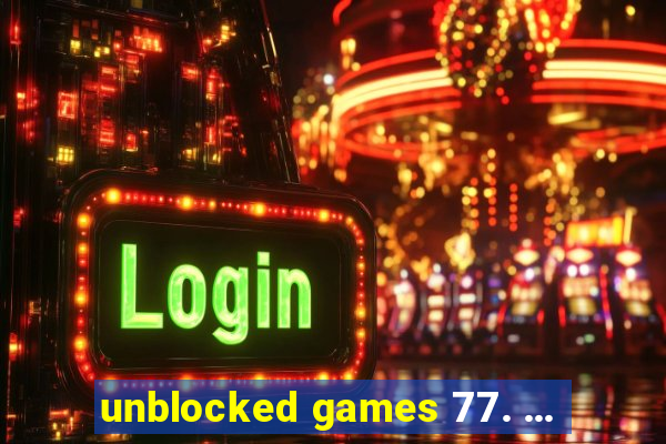 unblocked games 77. ...